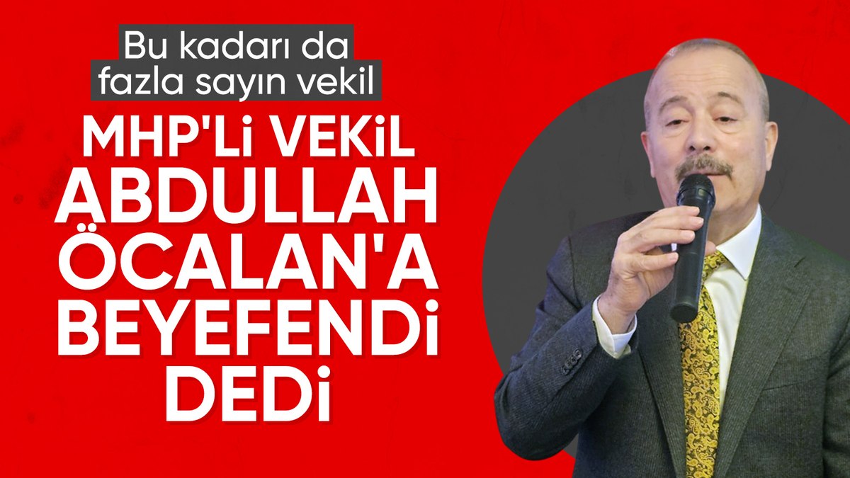 MHP Milletvekili Mehmet Taytak, Abdullah Öcalan’a ‘beyefendi’ dedi