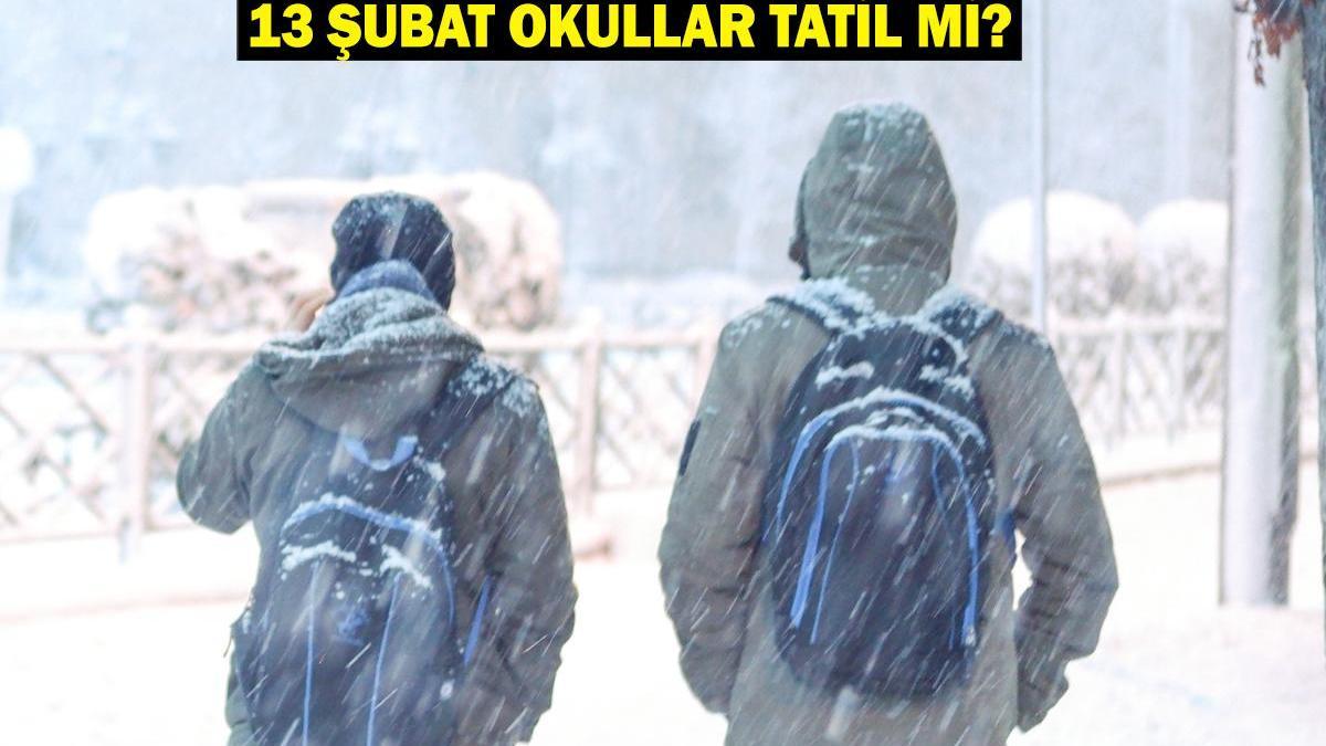 13 ŞUBAT OKULLAR TATİL Mİ? Perşembe kar tatili olan iller son durum! Yarın hangi illerde okullar tatil?