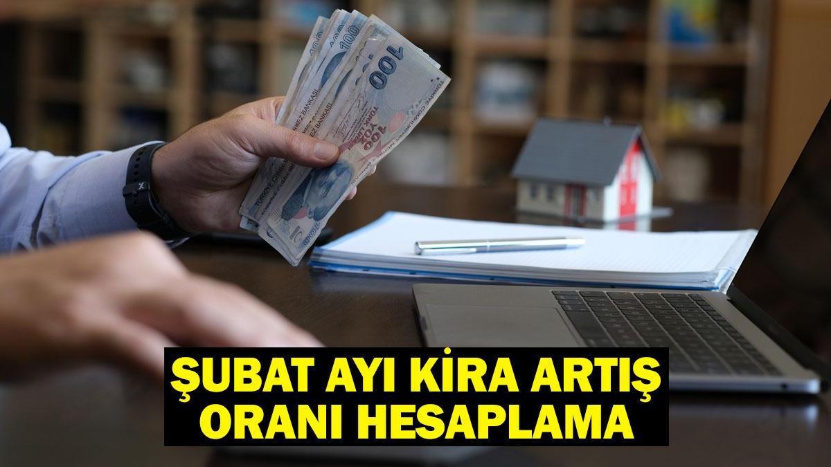 ŞUBAT AYI KİRA ARTIŞ ORANI HESAPLAMA 2025: Şubat ayı enflasyon kira artışı yüzde kaç oldu?
