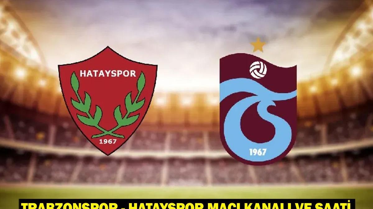 Trabzonspor – Hatayspor maçı ne zaman, saat kaçta, hangi kanalda? Trabzonspor – Hatayspor maçı kanalı ve saati!